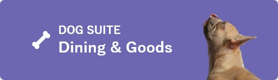 DOG SUITE Dining & Goods